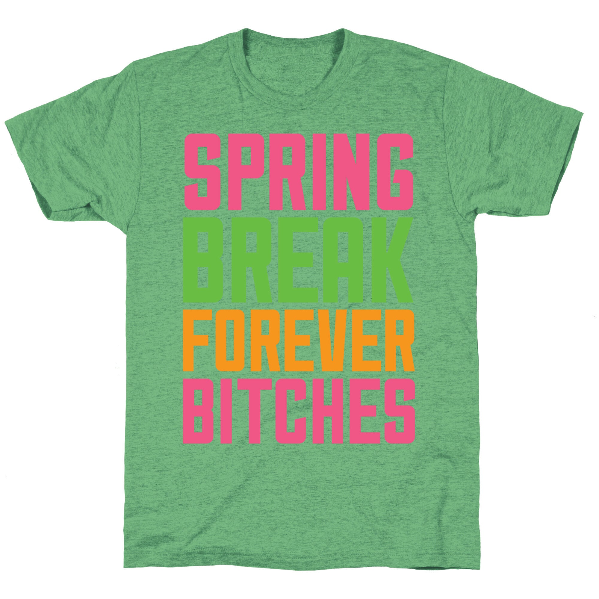Spring Break Forever Bitches Unisex Triblend Tee